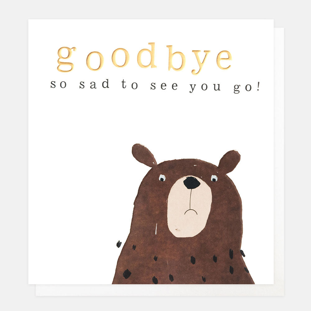 Caroline Gardner Goodbye So Sad To See You Go Bear Greeting Card