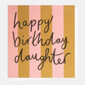 Caroline Gardner Happy Birthday Daughter Pink & Brown Stripe Greeting Card