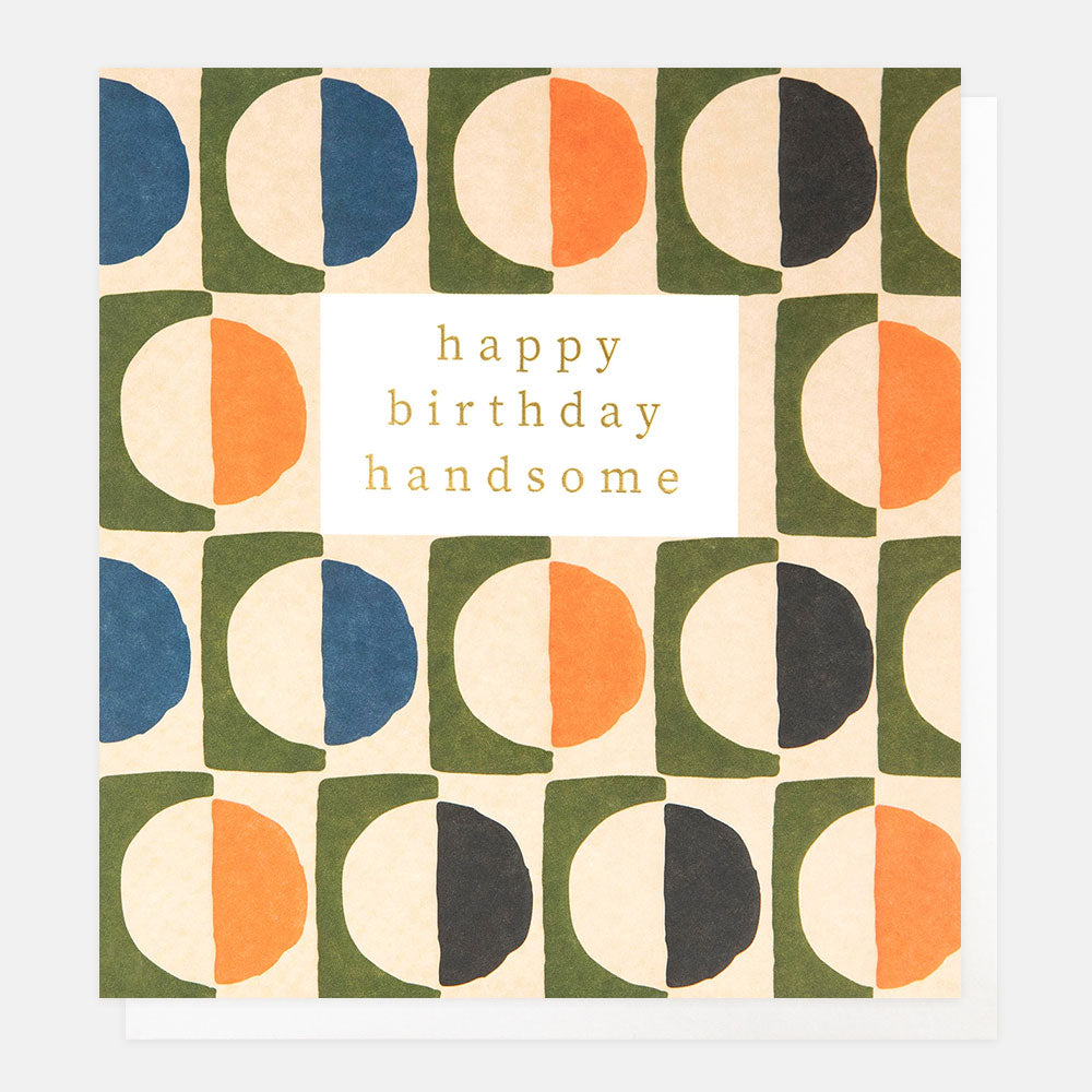 Caroline Gardner Happy Birthday Handsome Multi Circle Geo Pattern Greeting Card