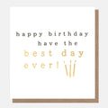 Caroline Gardner Happy Birthday Have The Best Day Ever! Gold Candles Greeting Card