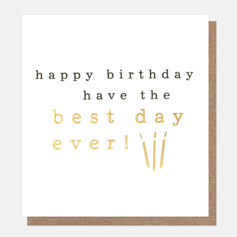 Caroline Gardner Happy Birthday Have The Best Day Ever! Gold Candles Greeting Card