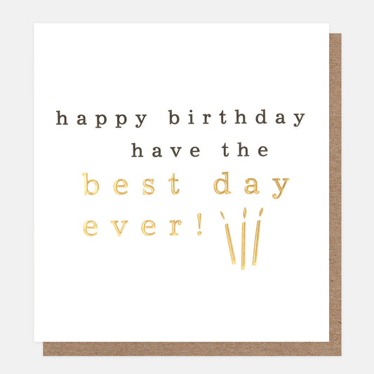 Caroline Gardner Happy Birthday Have The Best Day Ever! Gold Candles Greeting Card