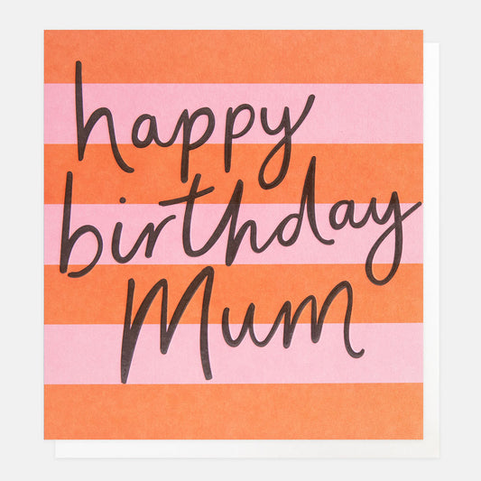 Caroline Gardner Happy Birthday Mum Orange And Pink Stripe Greeting Card