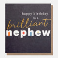 Caroline Gardner Happy Birthday To A Brilliant Nephew Coloured Text On Navy Greeting Card