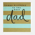 Caroline Gardner Happy Birthday To The Best Dad Blue And Green Stripe Greeting Card