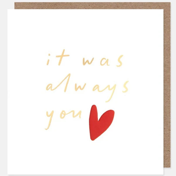 Caroline Gardner It Was Always You Heart Greeting Card