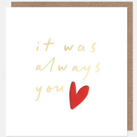 Caroline Gardner It Was Always You Heart Greeting Card