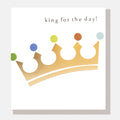 Caroline Gardner King For The Day Gold Crown Greeting Card