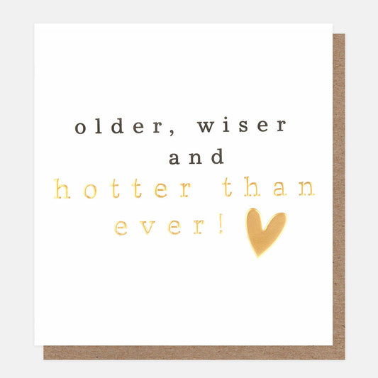 Caroline Gardner Older Wiser And Hotter Than Ever! Text & Gold Heart Greeting Card