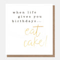 Caroline Gardner When Life Gives You Birthdays...Eat Cake! Gold Script Greeting Card