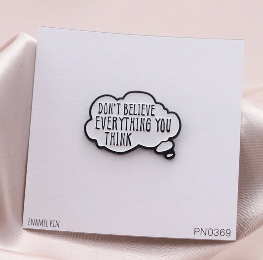 Attic Creations Don’t Believe Everything You Think Enamel Pin Badge