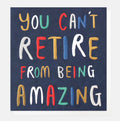 Caroline Gardener Retire From Being Amazing Greeting Card