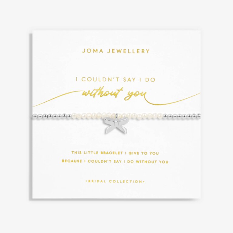 Joma Jewellery Bridal Pearl Bracelet I CouldnT Say I Do Without You Silver Bracelet